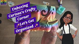 Unboxing Carrisa's Crafty Corner ️Let's get Organized ️