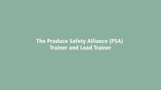 The Produce Safety Alliance (PSA) Trainer and Lead Trainer