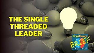 The Single Threaded Leader with Colin Bryar | Brainfluence Brief