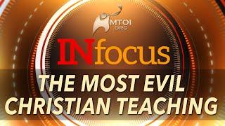 INFOCUS | The Most Evil Christian Teaching