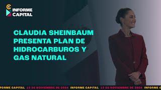  La presidenta Sheinbaum presenta Plan de Hidrocarburos y Gas Natural | Informe Capital | 13 nov