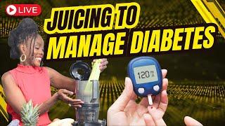 (LIVE) Juicing to Manage Diabetes