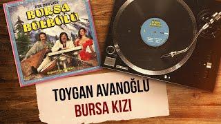 Toygan Avanoğlu - Bursa Kızı (Official Audio Video)