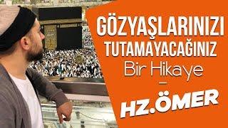 Gözyaşlarınızı Tutamayacağınız Bir Hikaye- Hz.Ömer