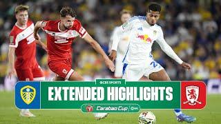 Leeds United vs. Middlesbrough: Extended Highlights | Carabao Cup | CBS Sports Golazo - Europe