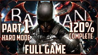 BATMAN ARKHAM KNIGHT Gameplay Walkthrough FULL GAME Part 1 120% Complete (Hard Mode) No Commentary