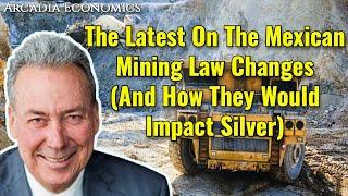 David Morgan: The Latest On The Mexican Mining Law Changes (And How They Would Impact Silver)