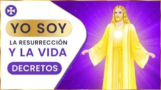 Usen el decreto YO SOY LA RESURRECCIÓN Y LA VIDA | Enseñanza y Decretos