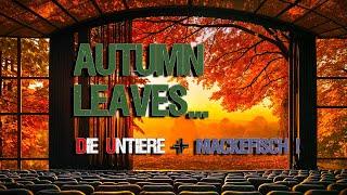 Song Autumn Leaves  / DIE UNTIERE & MACKEFISCH / SWR KL 13.09.24