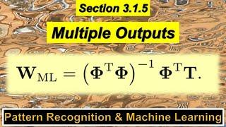 3.1.5 Multiple Outputs - Pattern Recognition and Machine Learning