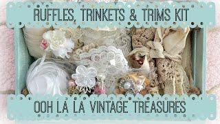 Ooh La La Vintage Treasures -  Ruffles, Trinkets & Trims Kit