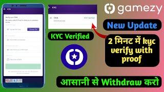 gamezy kyc kaise kare | gamezy withdrawal proof | gamezy kyc verified