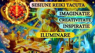 SESIUNE REIKI TACUTA -  INSPIRATIE, CREATIVITATE, IMAGINATIE- ILUMINARE - DEZVOLTARE PERSOANALA