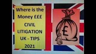 Where is the money £££  UK Civil Litigation tips - 2021