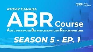 Atomy Canada ABR Course - Season 5 - Episode 1