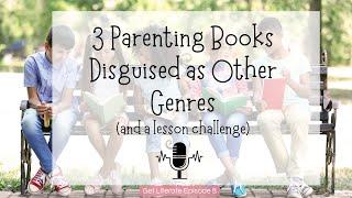 Three Parenting Books Disguised as Other Genres