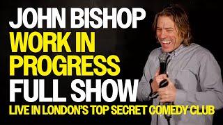 Work In Progress Show | John Bishop | Live In Top Secret Comedy Club (Full Show)