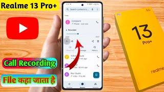 realme 13 pro plus call recording kaha save hoti hai, realme 13 pro plus call recording file