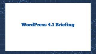 WordPress 4.1 Briefing