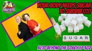 Unlocking The Truth: Is Sugar Essential For Your Body To Thrive? | Keto Beyond The Couch Ep 302