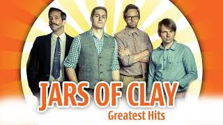 Greatest Hits Of Jars Of Clay   Jars Of Clay Best Songs Of All Time Collection