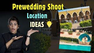 Location IDEAS For Prewedding Shoot |Get a Complete Idea of How to select a Location? In Hindi