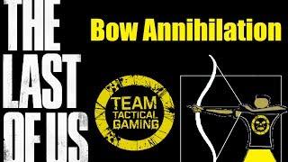 The Last Of Us - Factions - Bow Annihilation - Team Tactical Gaming