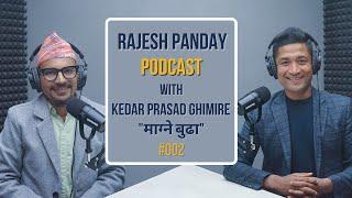 Rajesh Panday Podcast | Kedar Prasad Ghimire 'Magne Budo' -#002 | Nepali Podcast |