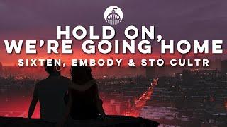 sixten, Embody & STO CULTR - Hold On, We’re Going Home