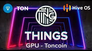 THINGS (THNGP) NEW TON-BASED COIN! Easy HIVEOS Mining Tutorial + Pool + Wallet!