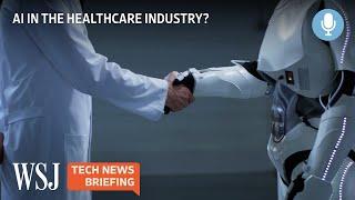 Can AI in Healthcare Be Trusted? | WSJ Tech News Briefing