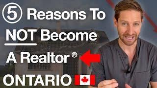 5 Reasons To NOT Get Your Real Estate Licence in Ontario, Canada