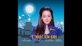 NHẠC THIỀN TỊNH TÂM | Nhật Kim Anh | Nhạc Phật