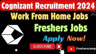 Cognizant Work From Home Jobs 2024 opportunity : Cognizant Hiring for Freshers | Cognizant WFH 2024