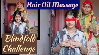 #like Blindfold Challenge||Hair Oil Massage||Chair Tie Challenge||Funny Challenge #requestedvideo