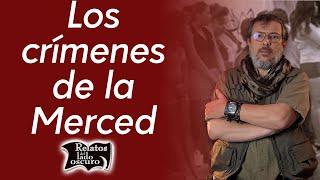 Los crímenes de la Merced | Relatos del lado oscuro