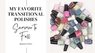 My Favorite Transitional Polishes- Summer to Fall!