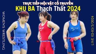 03/3 FINAL TRỰC TIẾP Giải Vật Cổ Truyền KHU BA, Thạch Thất 2024 #vatcotruyen2024 #womenswrestling