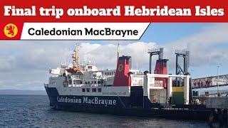 My final journey onboard MV Hebridean Isles on the Ardrossan-Brodick route.