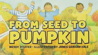 FROM SEED TO PUMPKIN - Kids Stories Read Aloud | Childrens Read Along | Bobby's Backyard