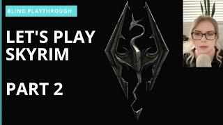 Let's Play Skyrim BLIND Playthrough | Part 02 | Killing a dragon and discovering I am Dragonborn.