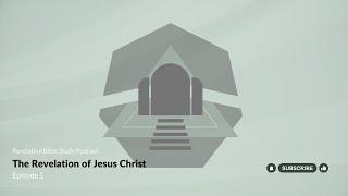 Revelation Episode 1: The Revelation of Jesus Christ