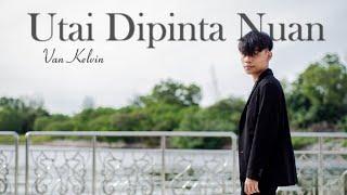 Utai Dipinta Nuan - Van Kelvin (Official Music Video)