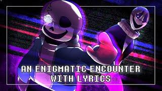 An Enigmatic Encounter With Lyrics | Undertale: Last Breath [REMASTERED]