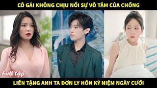 Cô gái không chịu nổi sự vô tâm của chồng, liền tặng anh ta đơn ly hôn làm quà kỉ niệm ngày cưới