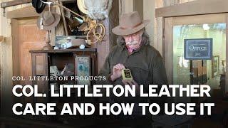 Col. Littleton Leather Care and How to Use it