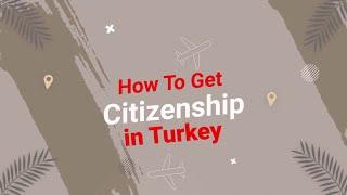 How to Get Citizenship in Turkey - Your Turkish Citizenship |