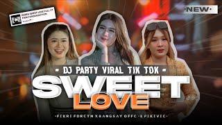 DJ SWEET LOVE FYP TIK TOK - STYLE PARTY MENGKANE - BANGSAY OFFICIAL Ft FIKRI FDRCTN RMX