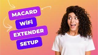 Macard WiFi Extender Setup | The Complete Guide