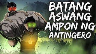 BATANG ASWANG AMPON NG ANTINGERO (True Story)